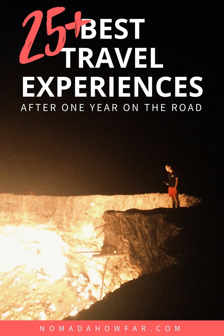 25+ Best Travel Experiences After One Year Backpacking